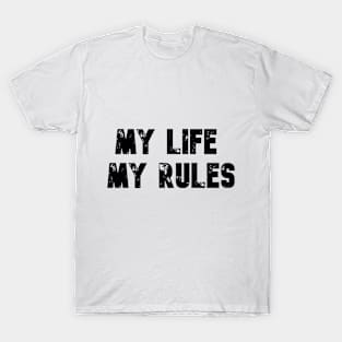 MY LIFE, MY RULES T-Shirt